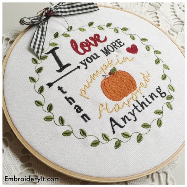 machine embroidery pattern love you more than pumpkin flavored anything