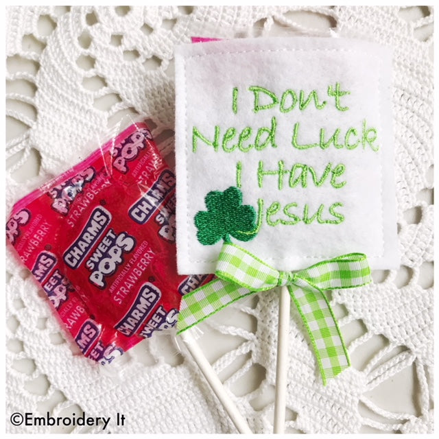 I don't need luck I have Jesus machine embroidery candy holder